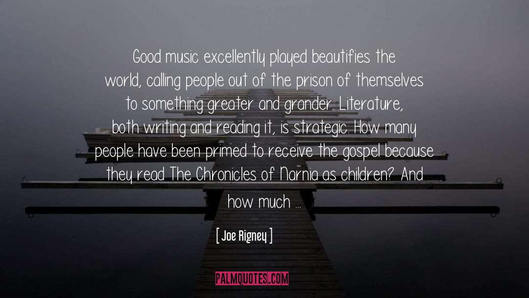 Joe Rigney Quotes: Good music excellently played beautifies