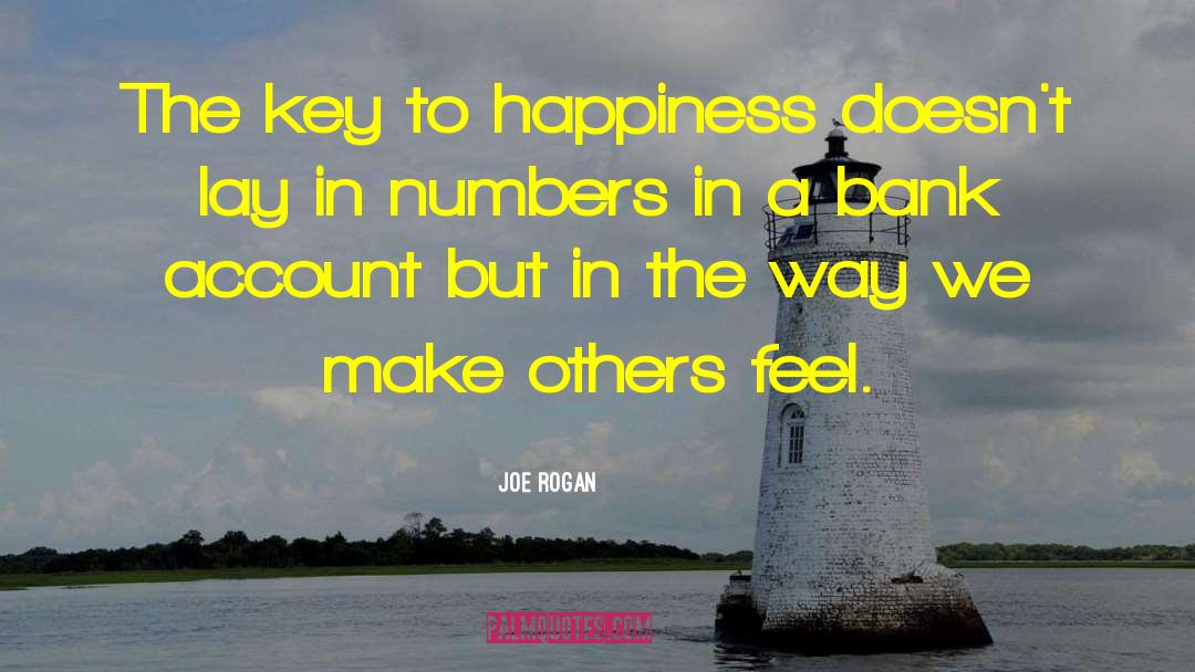 Joe Rogan Quotes: The key to happiness doesn't