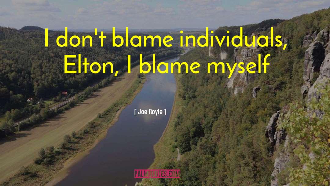 Joe Royle Quotes: I don't blame individuals, Elton,