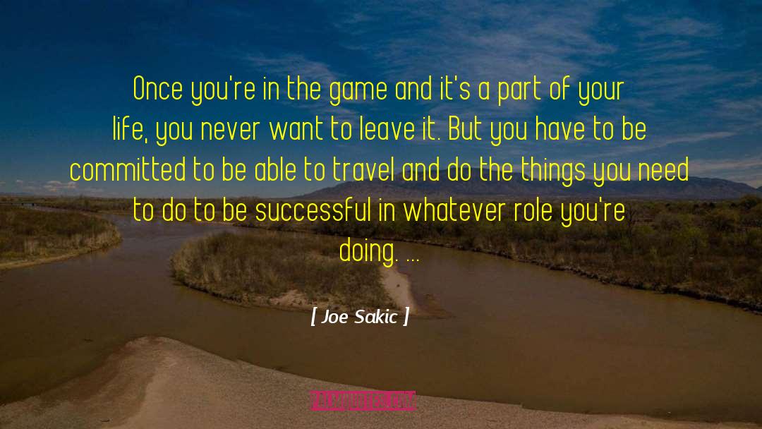 Joe Sakic Quotes: Once you're in the game
