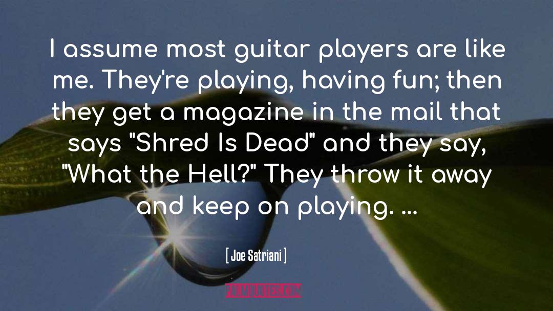 Joe Satriani Quotes: I assume most guitar players