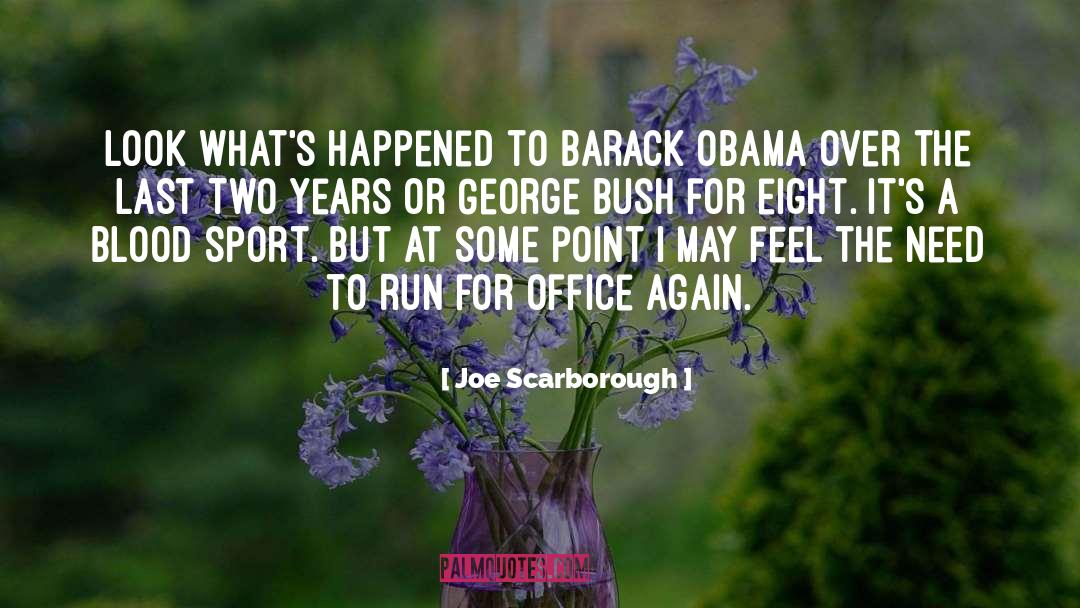 Joe Scarborough Quotes: Look what's happened to Barack