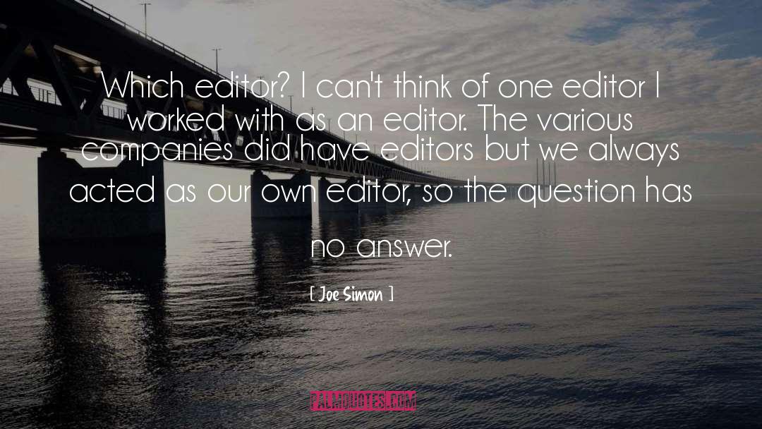 Joe Simon Quotes: Which editor? I can't think