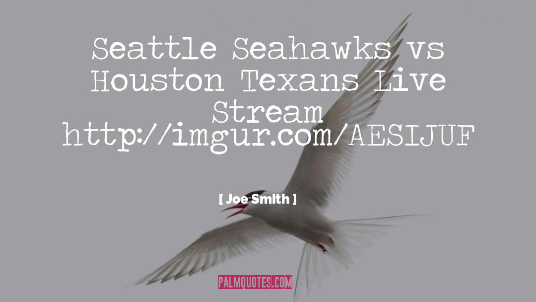 Joe Smith Quotes: Seattle Seahawks vs Houston Texans