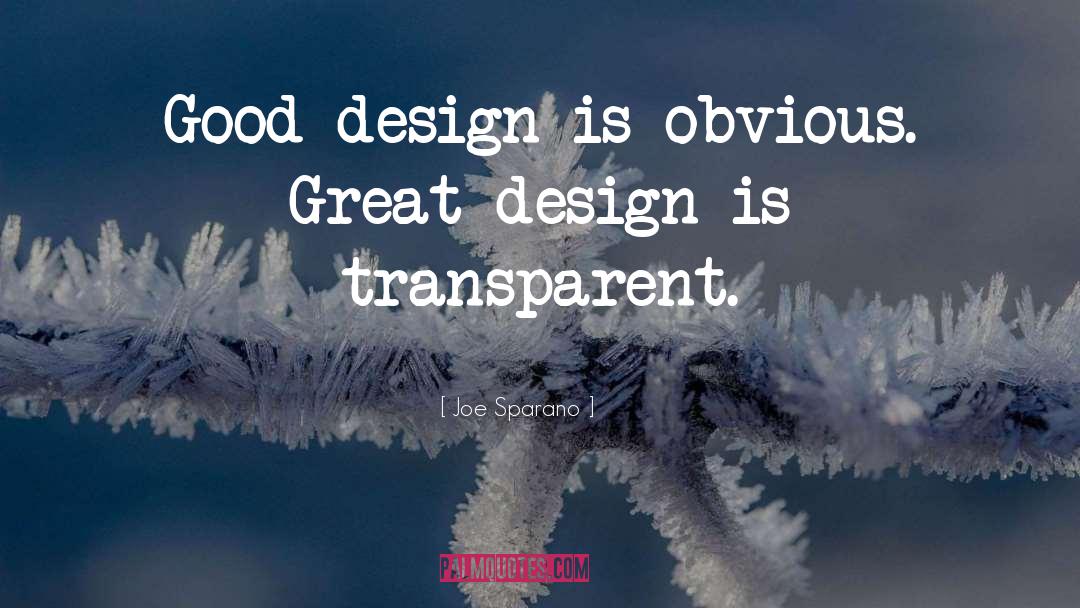 Joe Sparano Quotes: Good design is obvious. Great