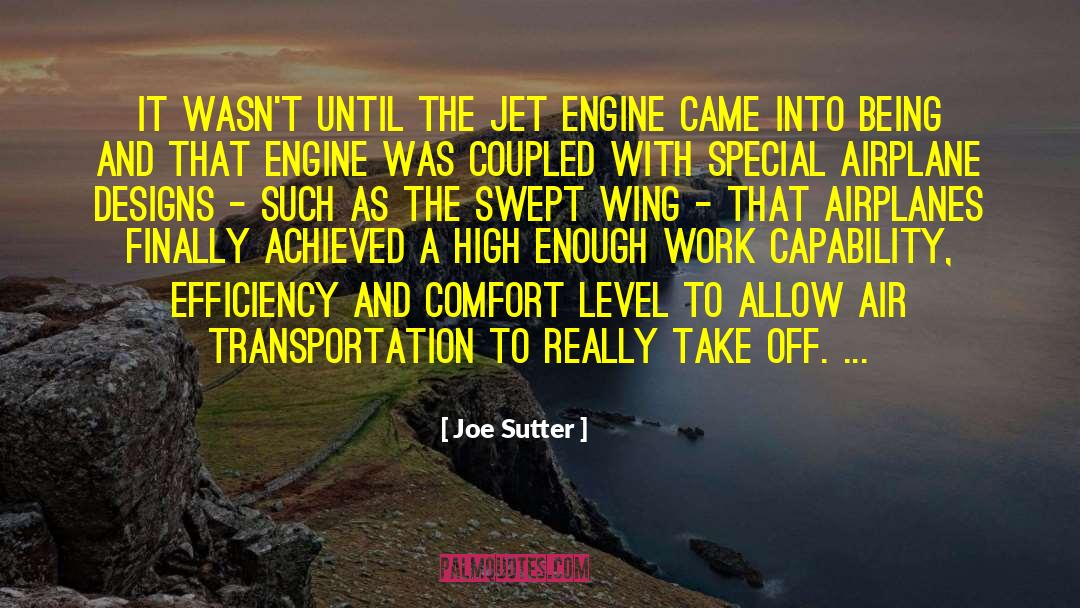 Joe Sutter Quotes: It wasn't until the jet