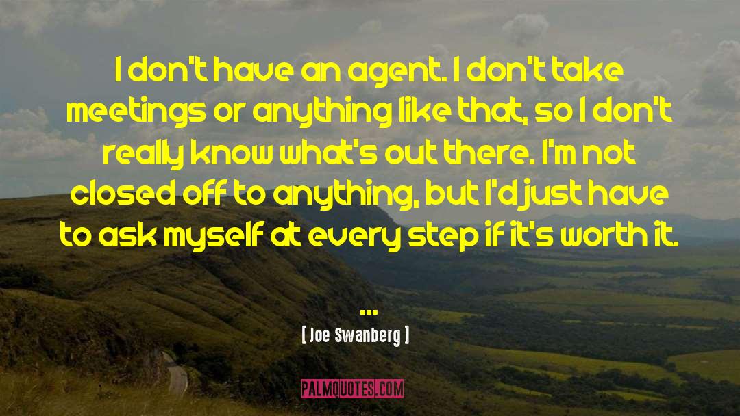 Joe Swanberg Quotes: I don't have an agent.