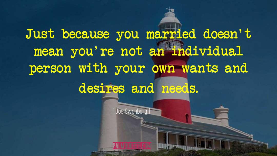 Joe Swanberg Quotes: Just because you married doesn't
