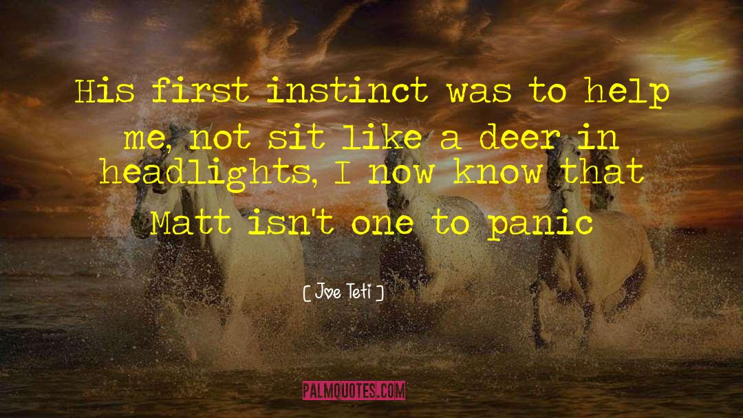 Joe Teti Quotes: His first instinct was to
