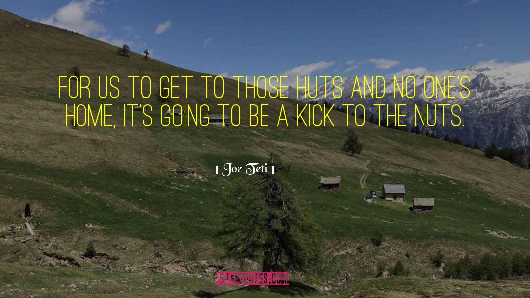 Joe Teti Quotes: For us to get to