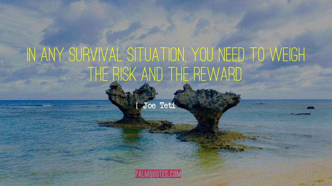 Joe Teti Quotes: In any survival situation, you