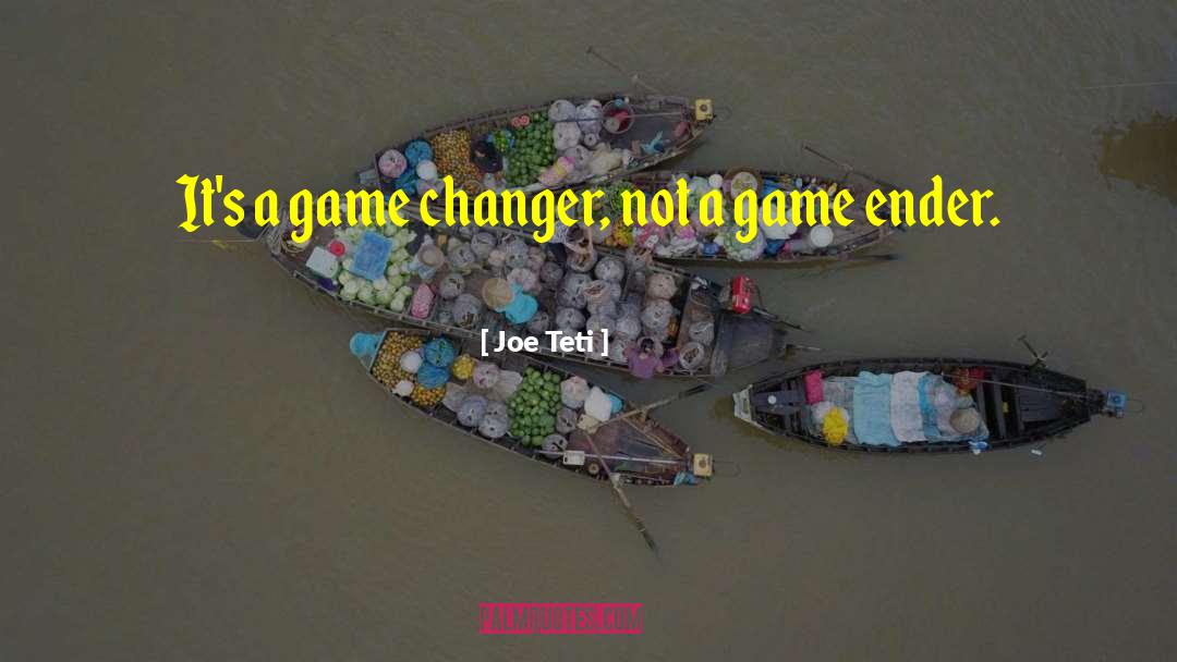 Joe Teti Quotes: It's a game changer, not