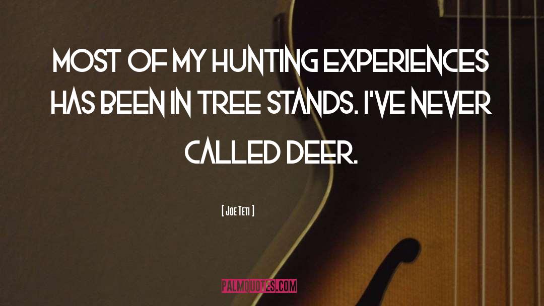 Joe Teti Quotes: Most of my hunting experiences