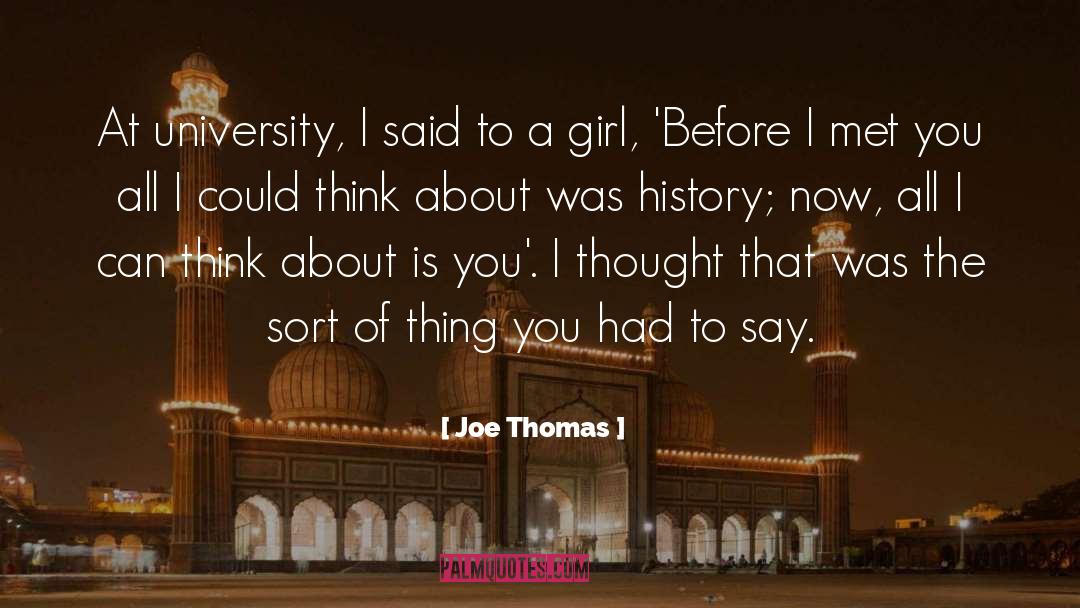 Joe Thomas Quotes: At university, I said to