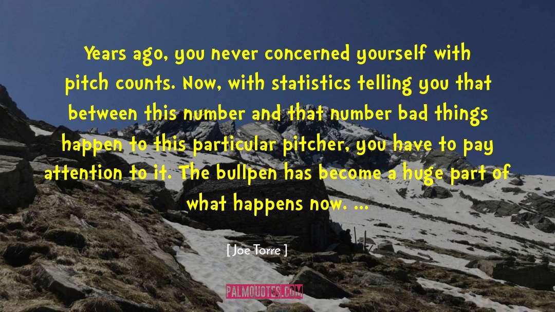 Joe Torre Quotes: Years ago, you never concerned