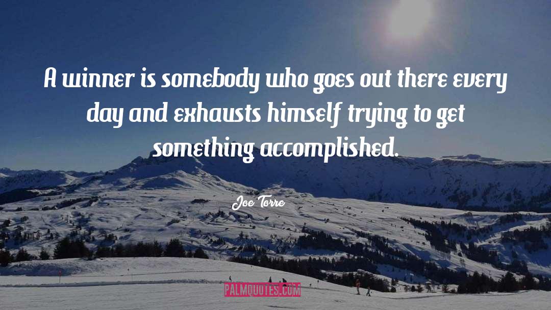 Joe Torre Quotes: A winner is somebody who