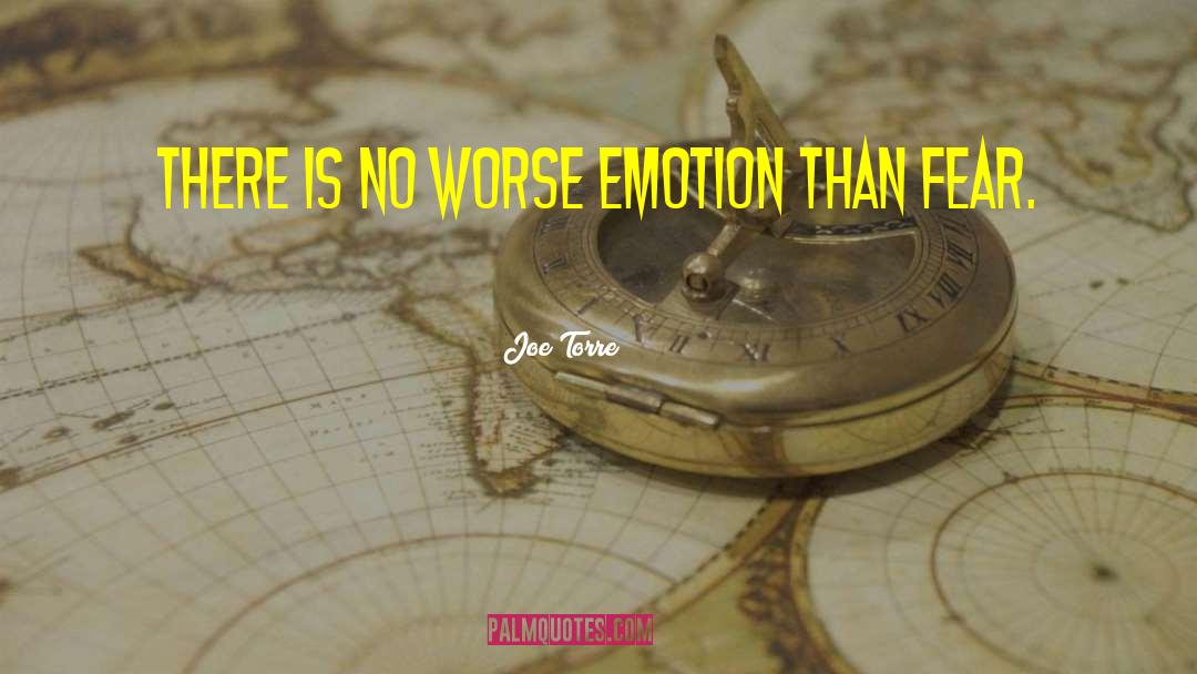 Joe Torre Quotes: There is no worse emotion