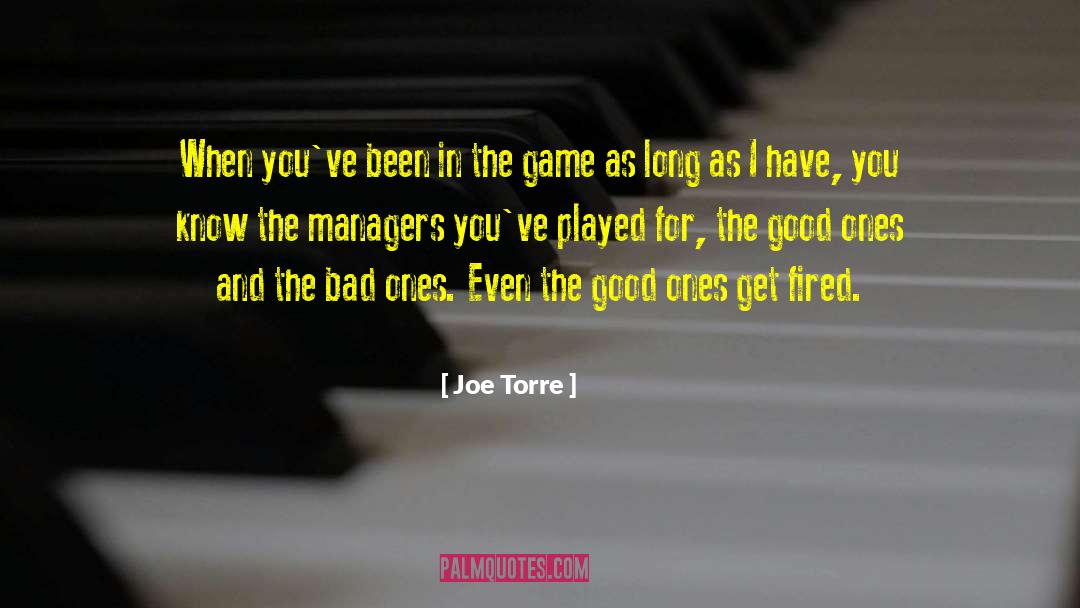 Joe Torre Quotes: When you've been in the