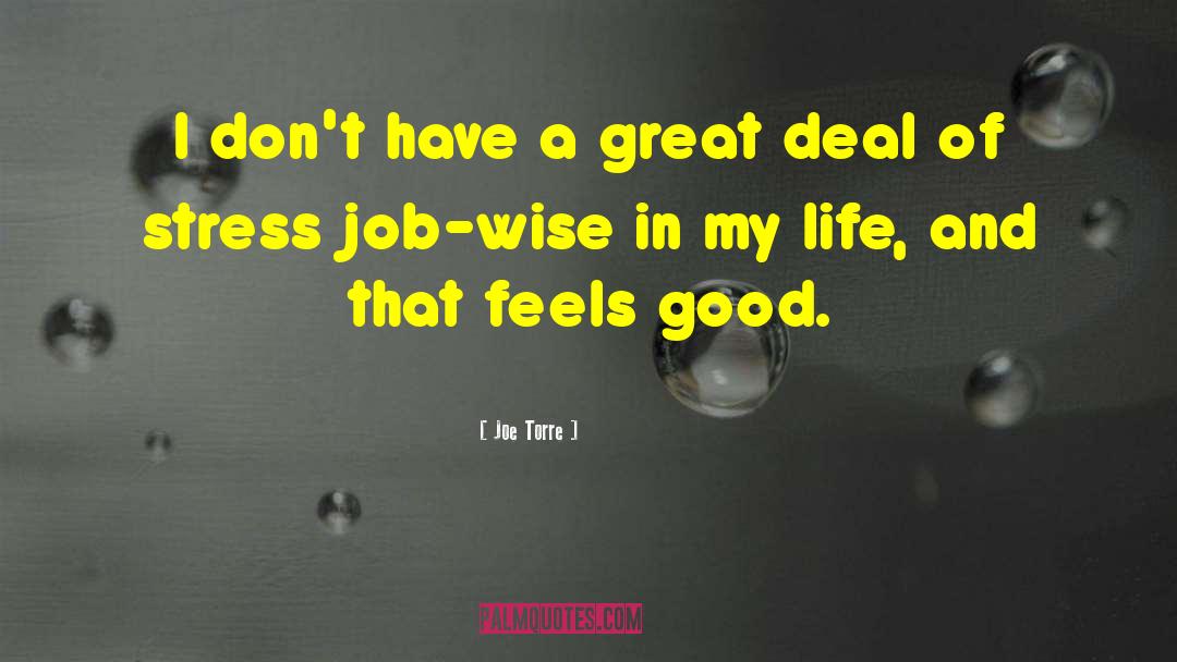 Joe Torre Quotes: I don't have a great