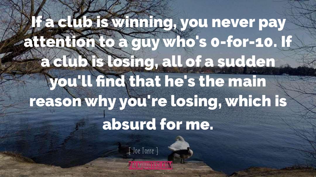 Joe Torre Quotes: If a club is winning,