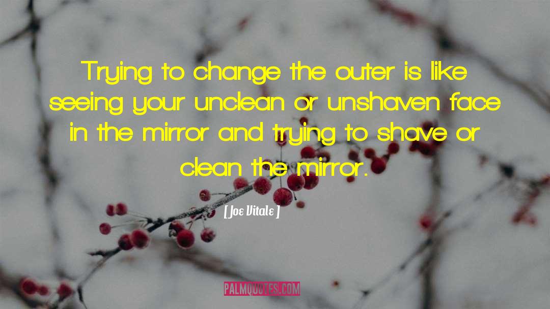 Joe Vitale Quotes: Trying to change the outer