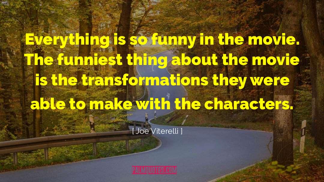 Joe Viterelli Quotes: Everything is so funny in