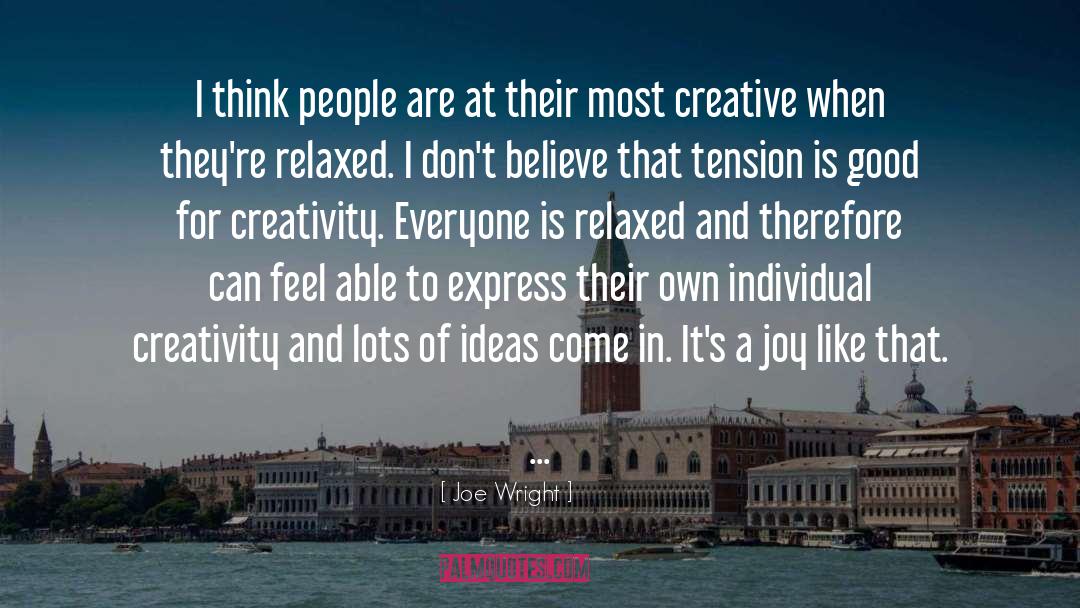 Joe Wright Quotes: I think people are at