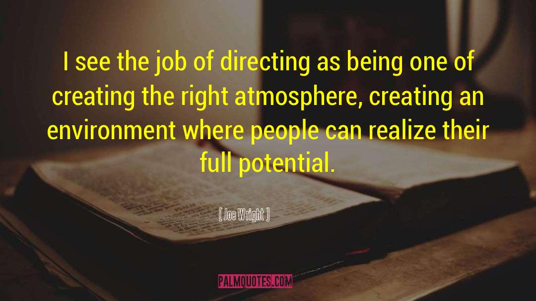 Joe Wright Quotes: I see the job of