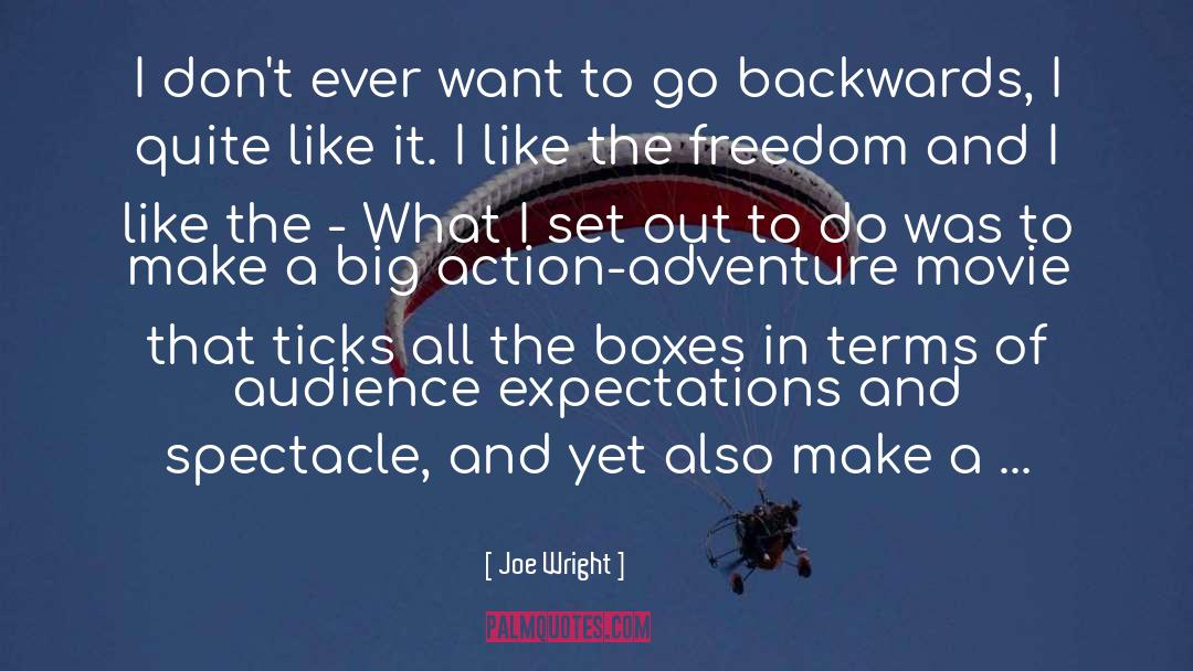 Joe Wright Quotes: I don't ever want to