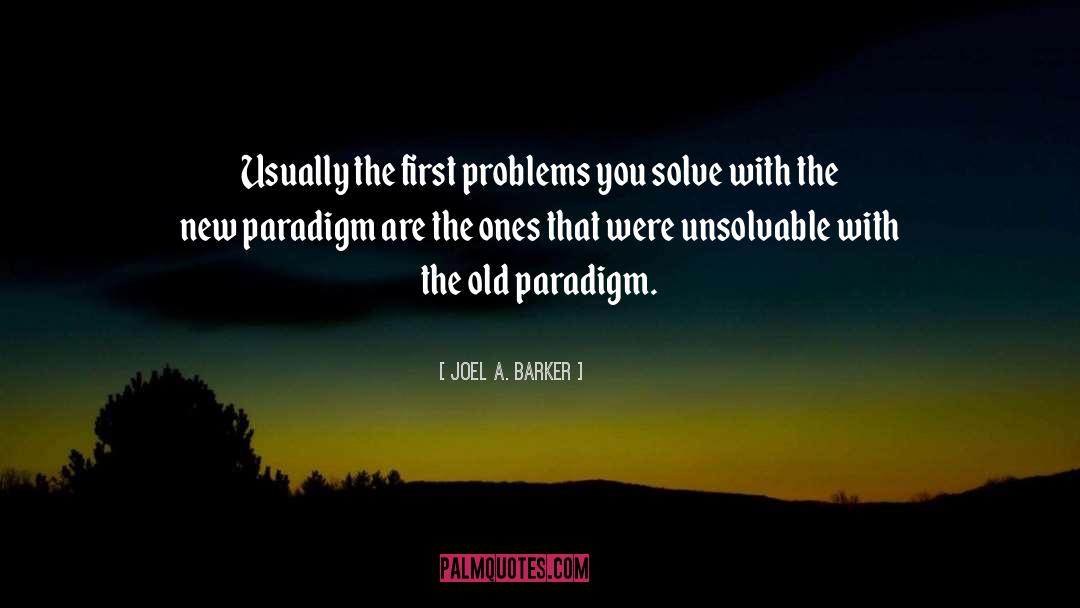 Joel A. Barker Quotes: Usually the first problems you