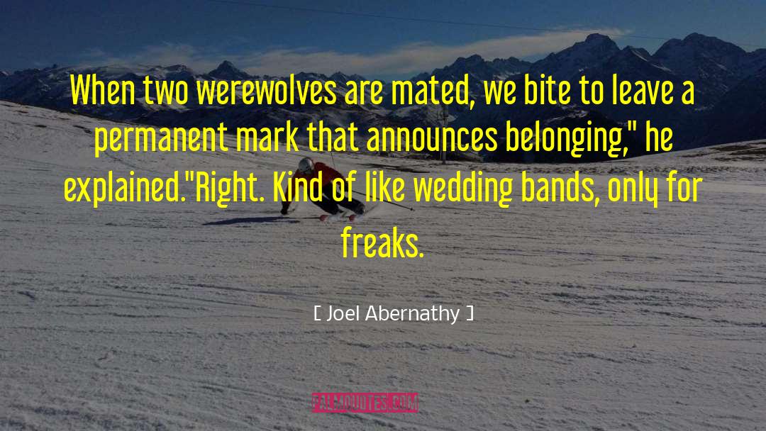 Joel Abernathy Quotes: When two werewolves are mated,