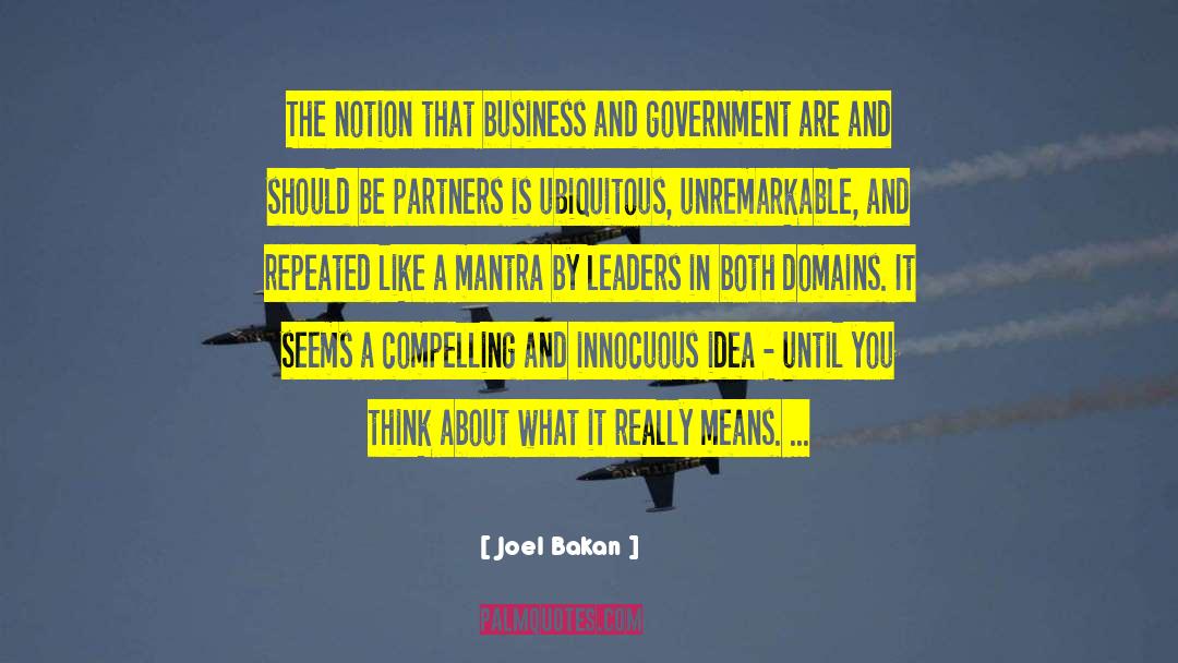 Joel Bakan Quotes: The notion that business and