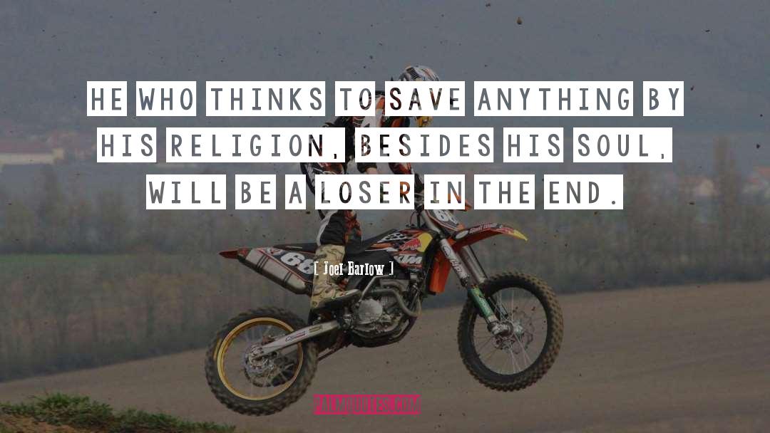 Joel Barlow Quotes: He who thinks to save