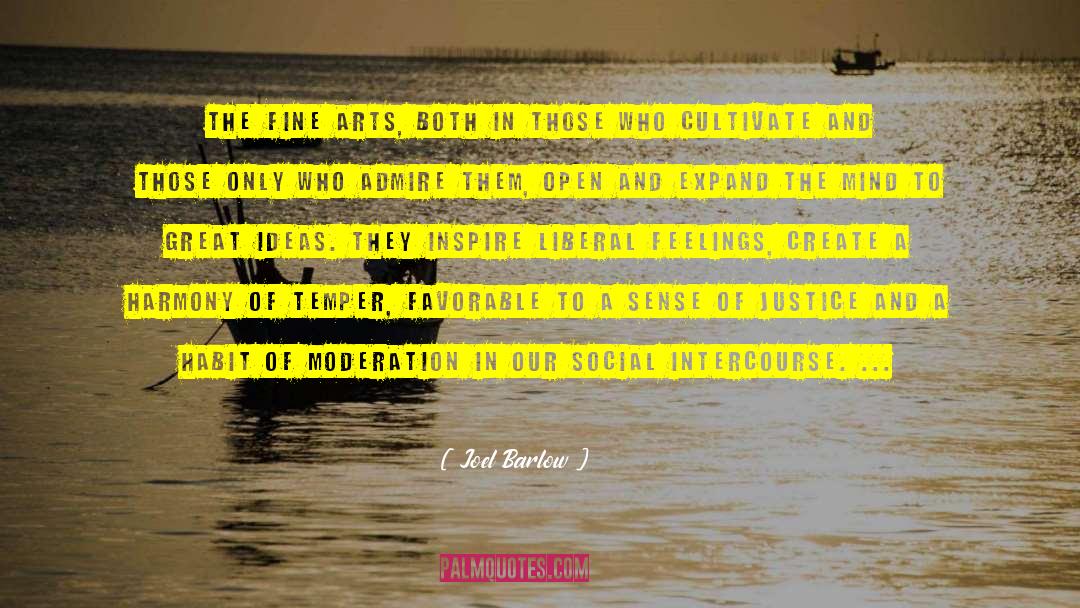 Joel Barlow Quotes: The fine arts, both in