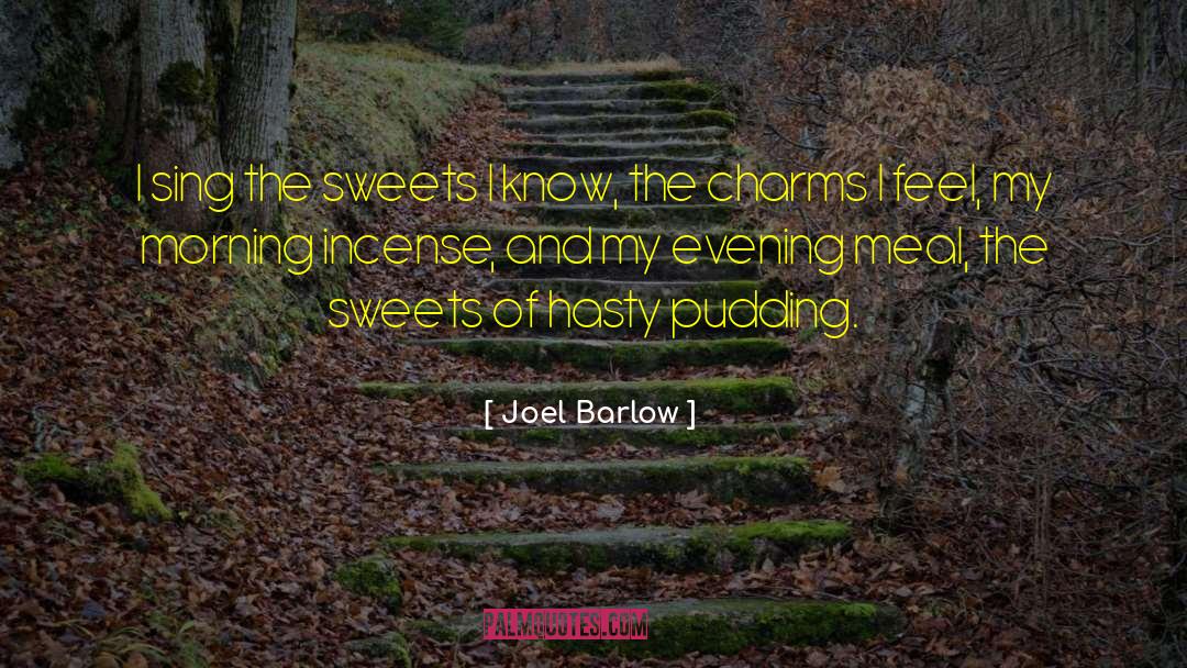 Joel Barlow Quotes: I sing the sweets I