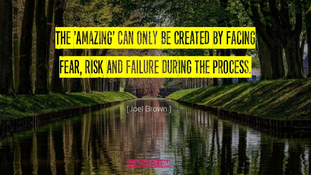 Joel Brown Quotes: The 'Amazing' can only be