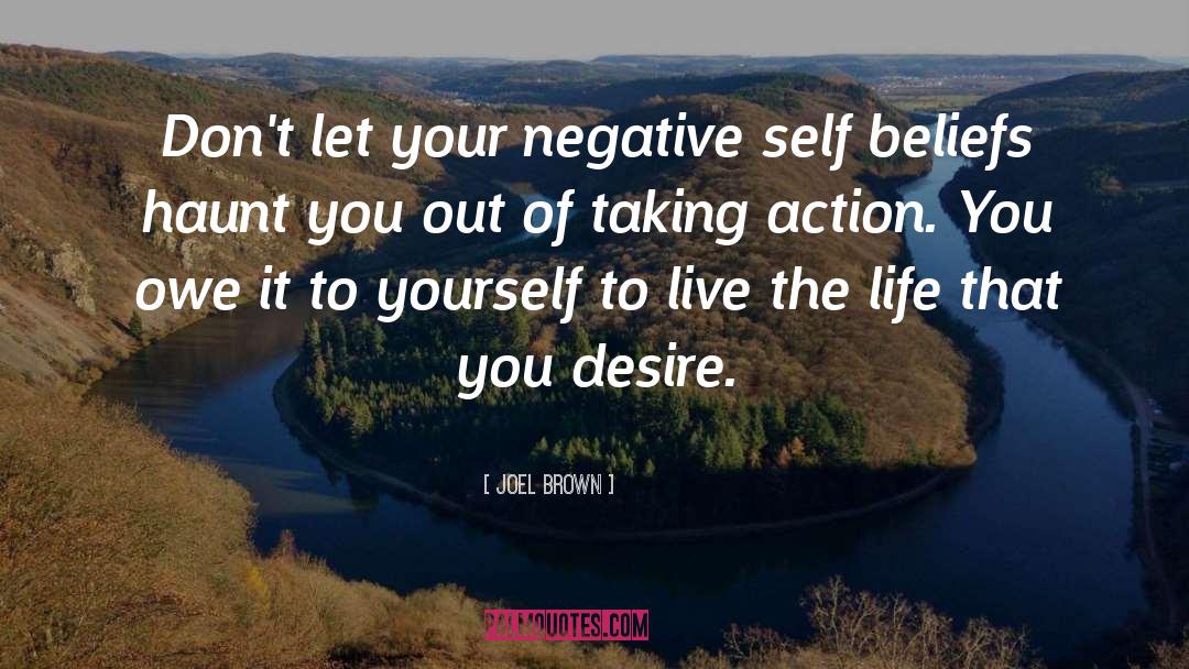 Joel Brown Quotes: Don't let your negative self