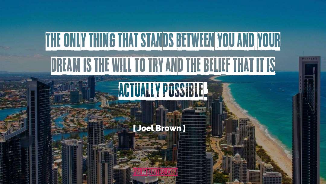 Joel Brown Quotes: The only thing that stands