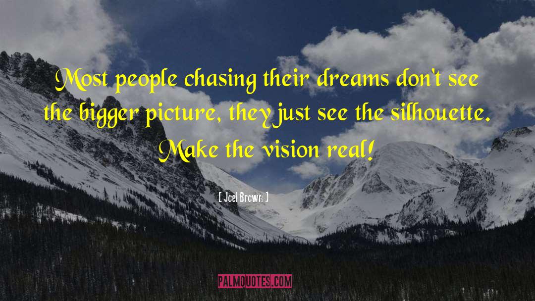 Joel Brown Quotes: Most people chasing their dreams