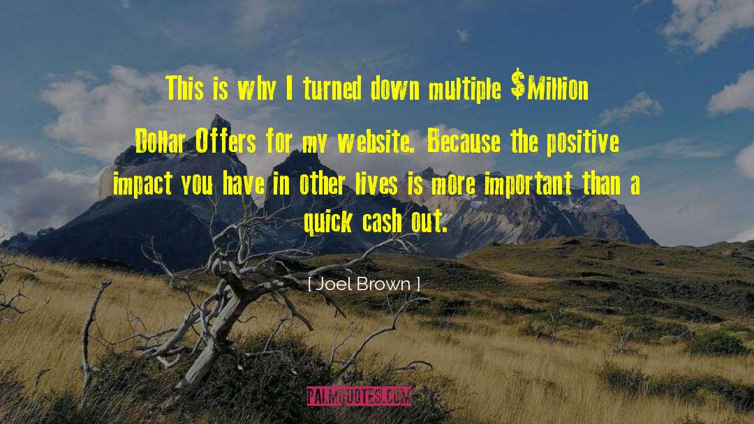Joel Brown Quotes: This is why I turned