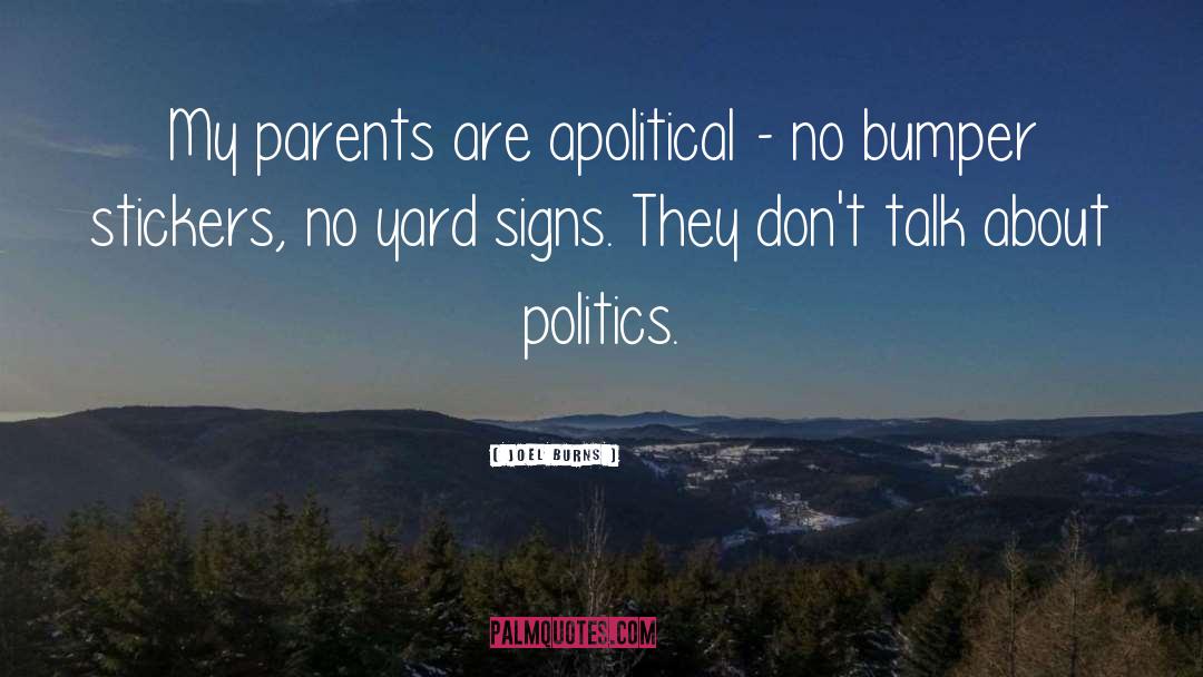 Joel Burns Quotes: My parents are apolitical -