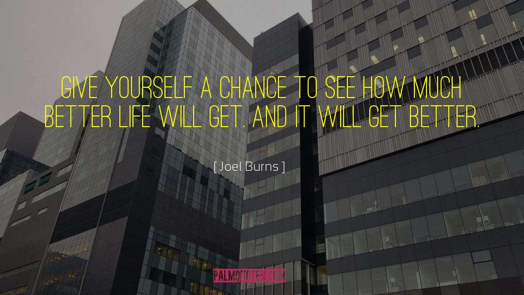 Joel Burns Quotes: Give yourself a chance to