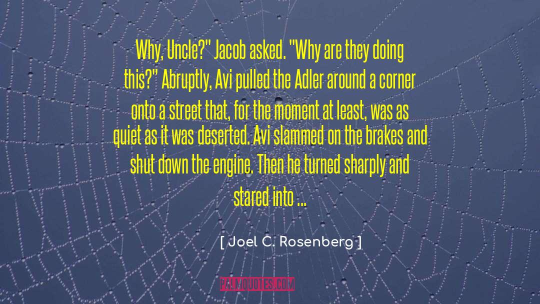 Joel C. Rosenberg Quotes: Why, Uncle?