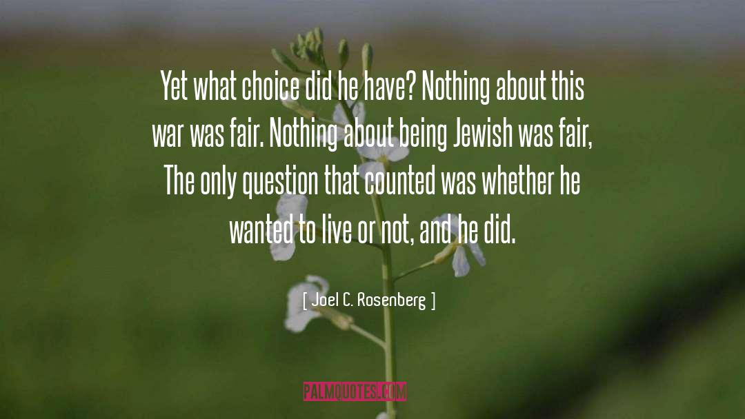 Joel C. Rosenberg Quotes: Yet what choice did he