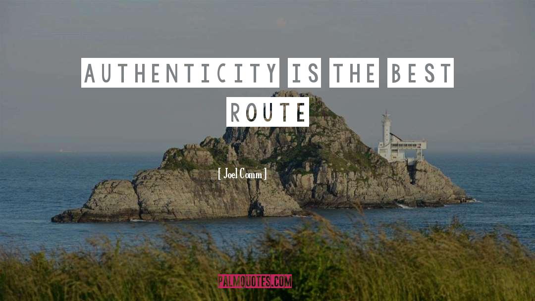 Joel Comm Quotes: Authenticity is the best route