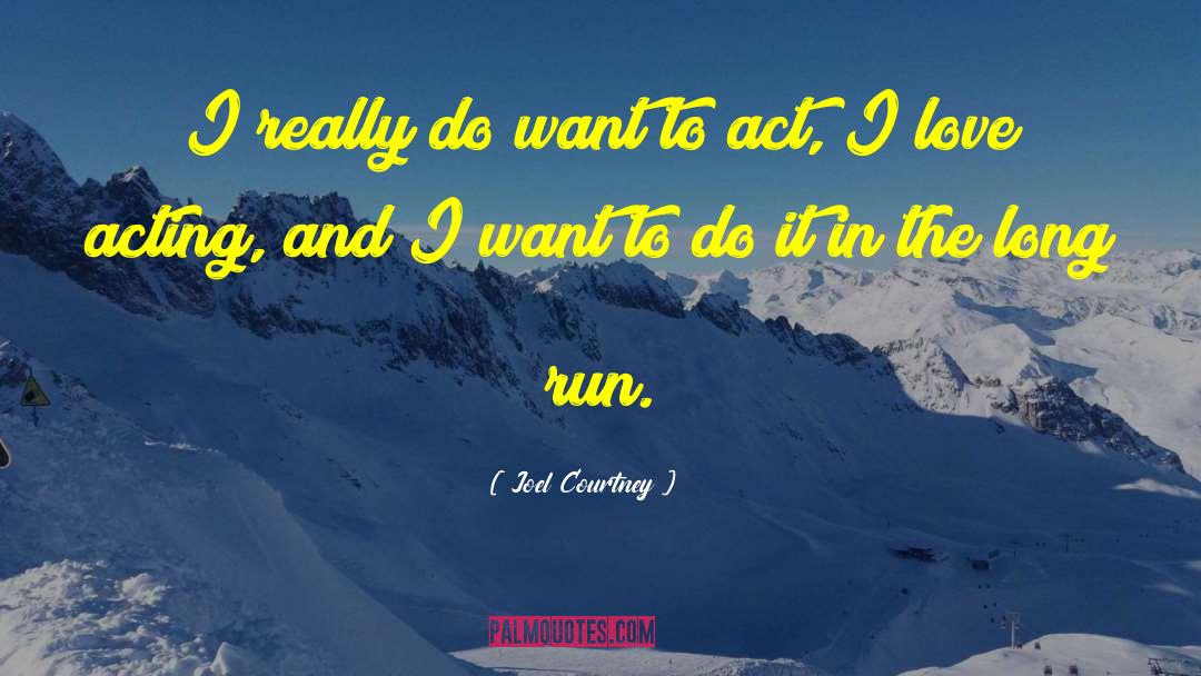 Joel Courtney Quotes: I really do want to