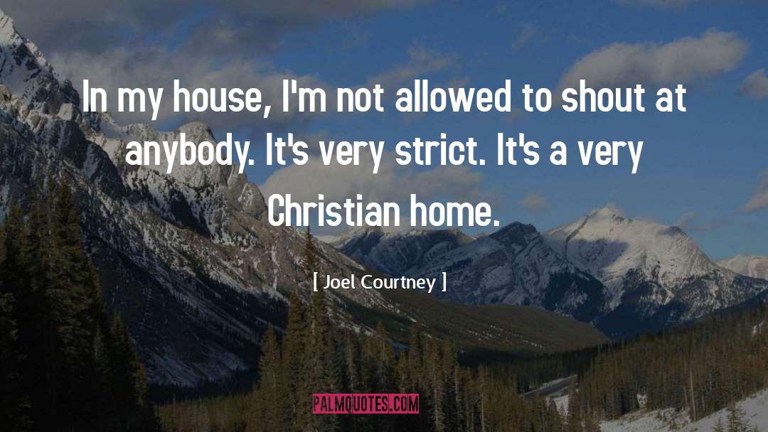 Joel Courtney Quotes: In my house, I'm not