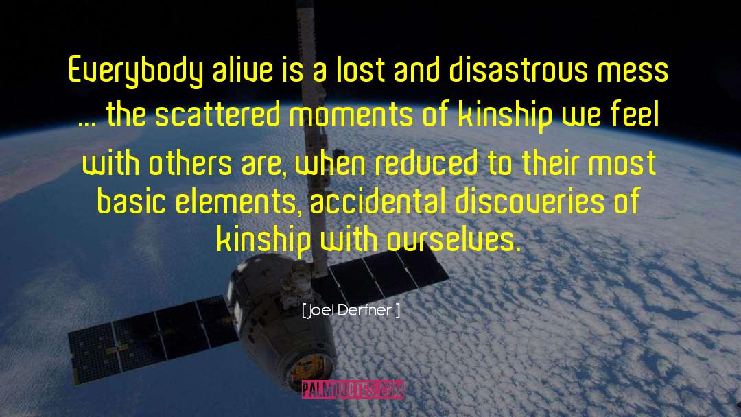 Joel Derfner Quotes: Everybody alive is a lost
