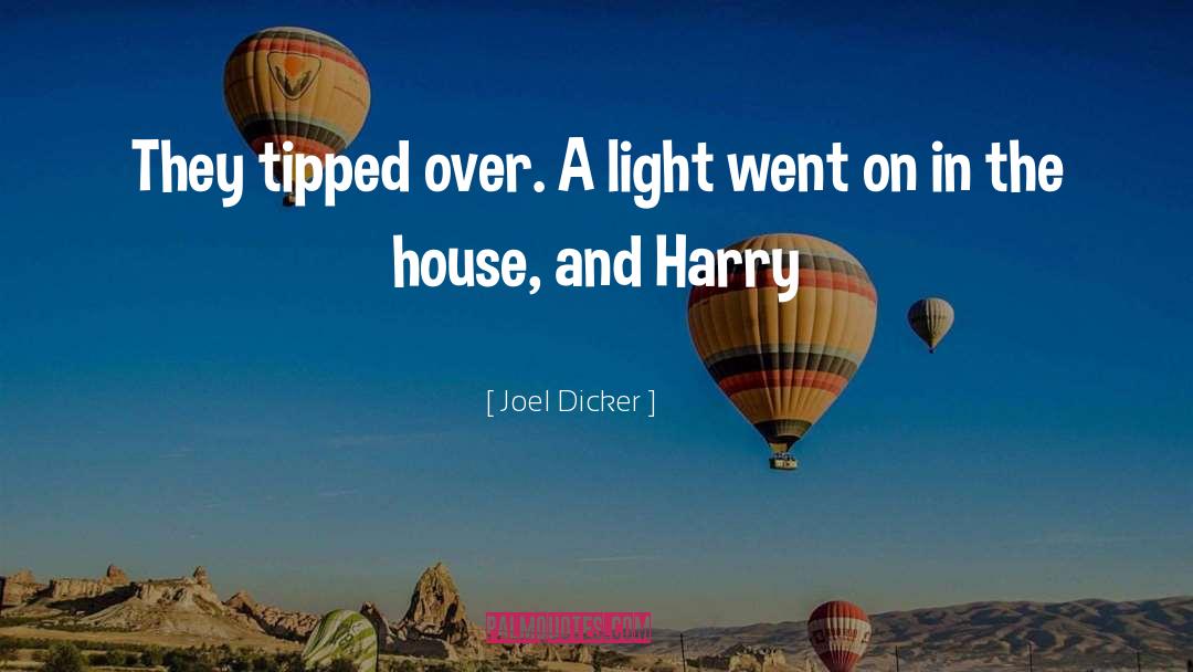 Joel Dicker Quotes: They tipped over. A light