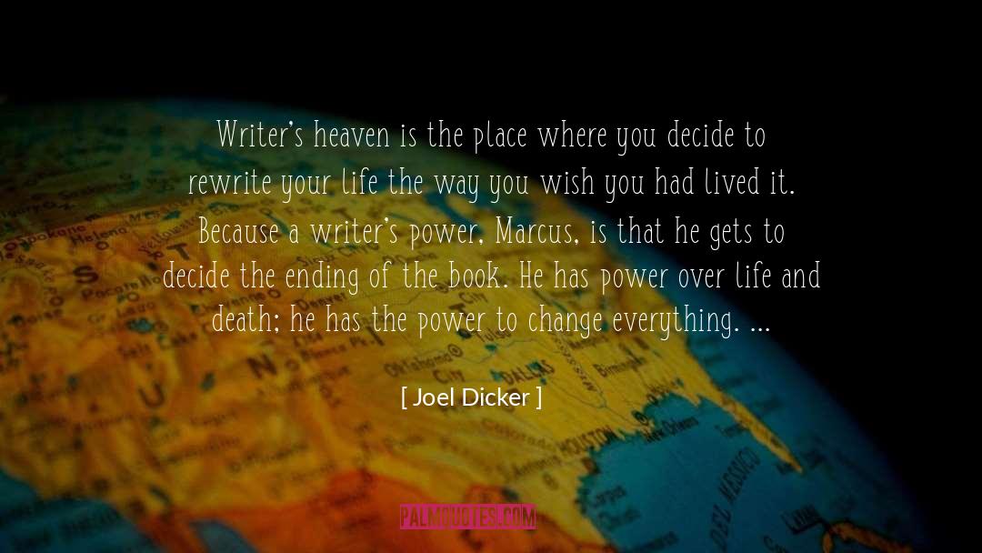 Joel Dicker Quotes: Writer's heaven is the place